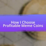 How I Choose Profitable Meme Coins