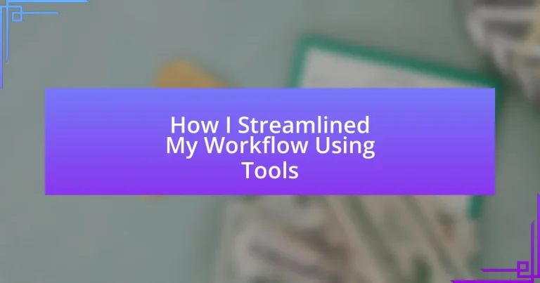 How I Streamlined My Workflow Using Tools