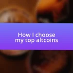 How I choose my top altcoins