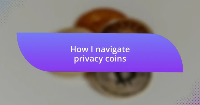 How I navigate privacy coins