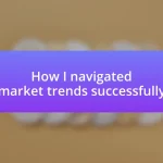 How I navigated market trends successfully