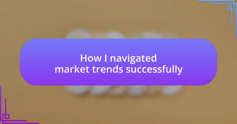 How I navigated market trends successfully