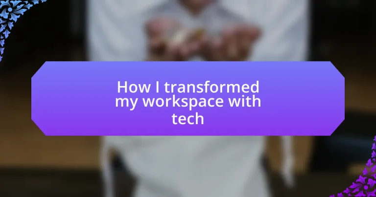 How I transformed my workspace with tech