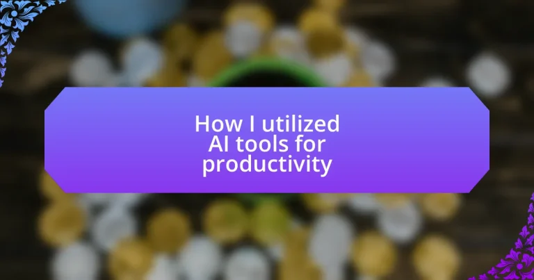 How I utilized AI tools for productivity