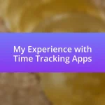 My Experience with Time Tracking Apps