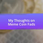 My Thoughts on Meme Coin Fads