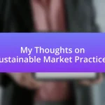 My Thoughts on Sustainable Market Practices