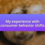 My experience with consumer behavior shifts