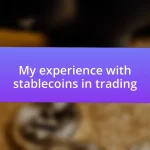 My experience with stablecoins in trading