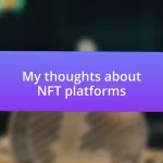 My thoughts about NFT platforms