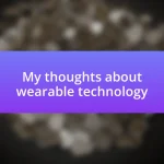 My thoughts about wearable technology