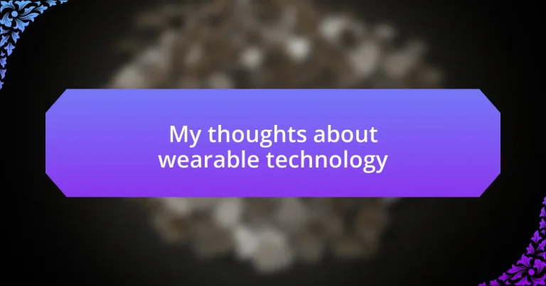 My thoughts about wearable technology