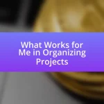 What Works for Me in Organizing Projects