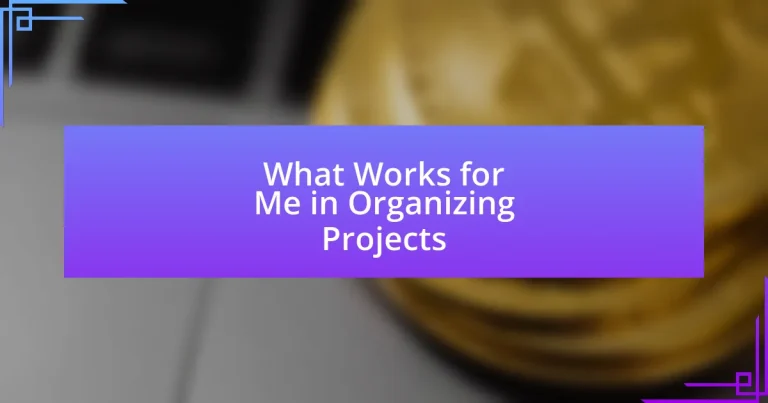 What Works for Me in Organizing Projects