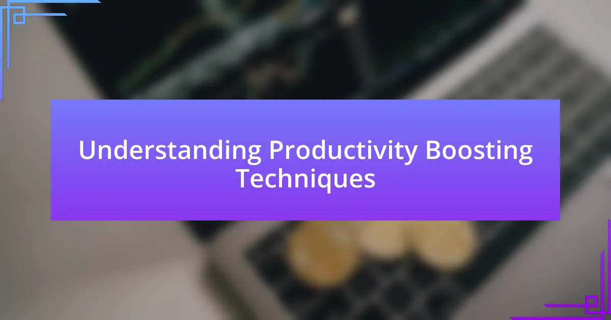 Understanding Productivity Boosting Techniques