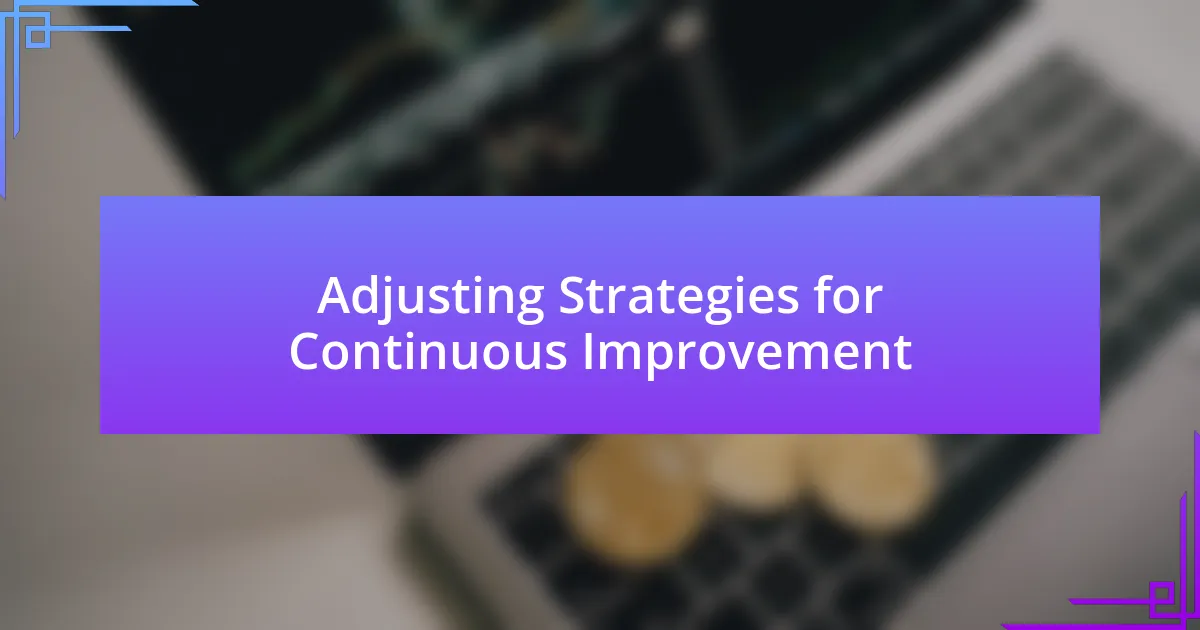 Adjusting Strategies for Continuous Improvement