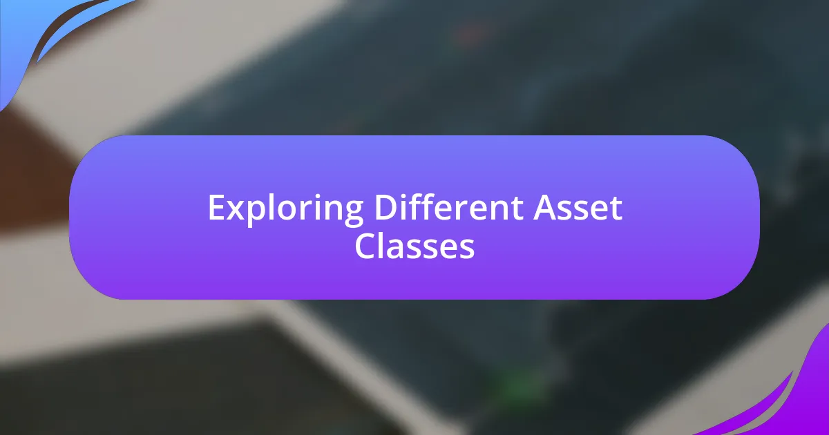 Exploring Different Asset Classes