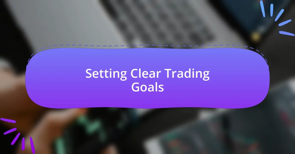 Setting Clear Trading Goals