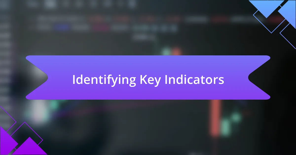 Identifying Key Indicators