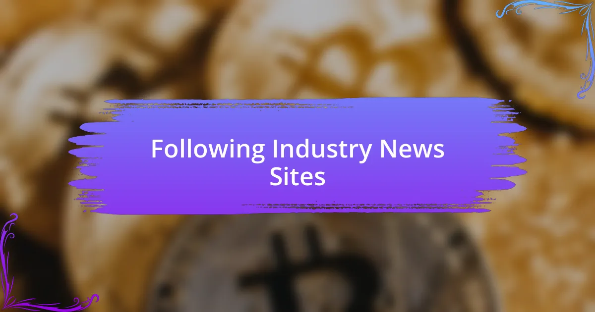 Following Industry News Sites