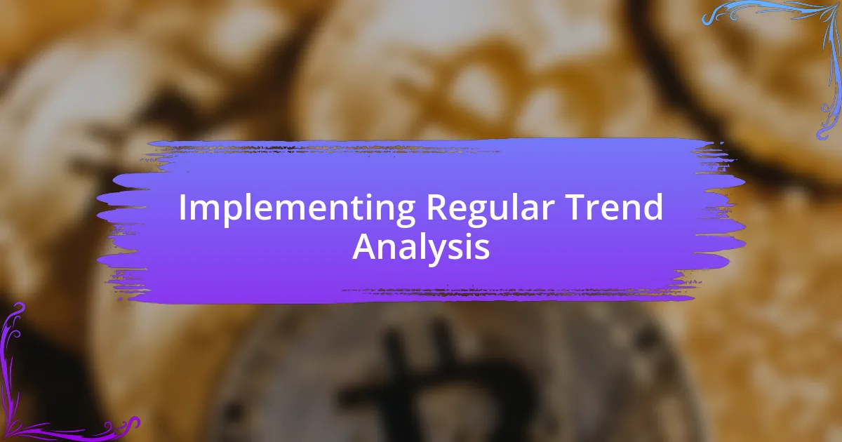 Implementing Regular Trend Analysis