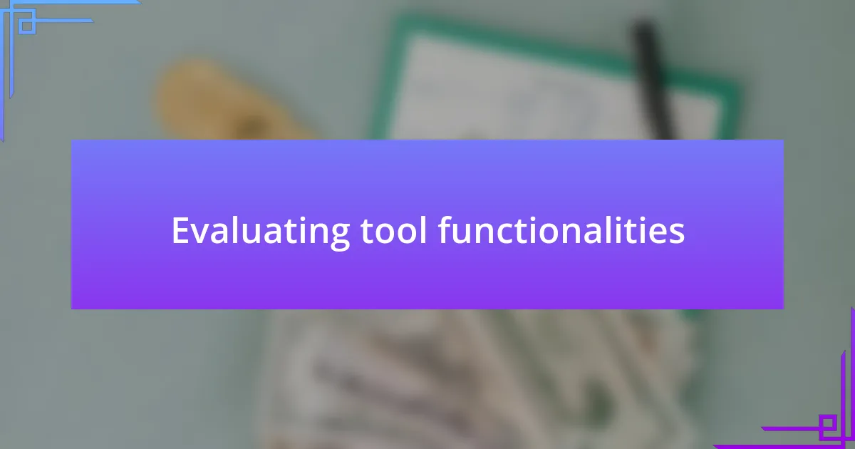 Evaluating tool functionalities