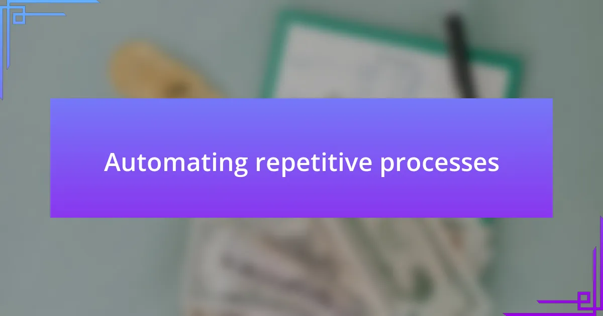 Automating repetitive processes