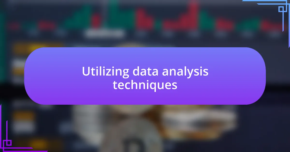 Utilizing data analysis techniques