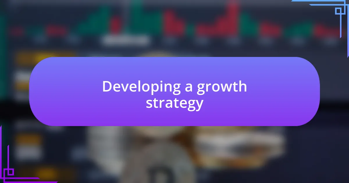 Developing a growth strategy