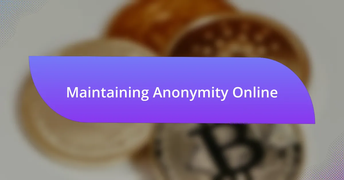 Maintaining Anonymity Online