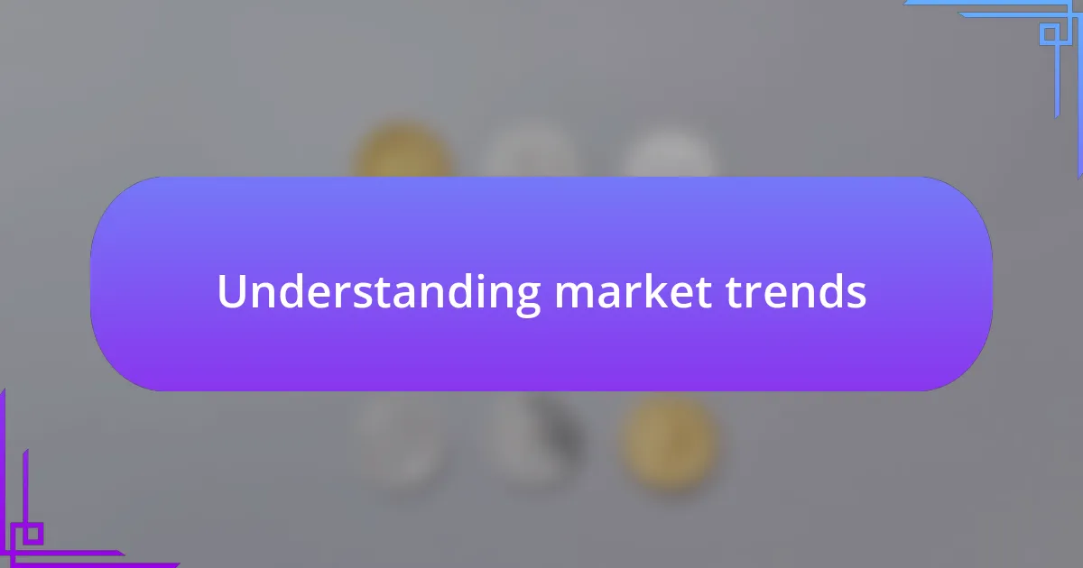 Understanding market trends