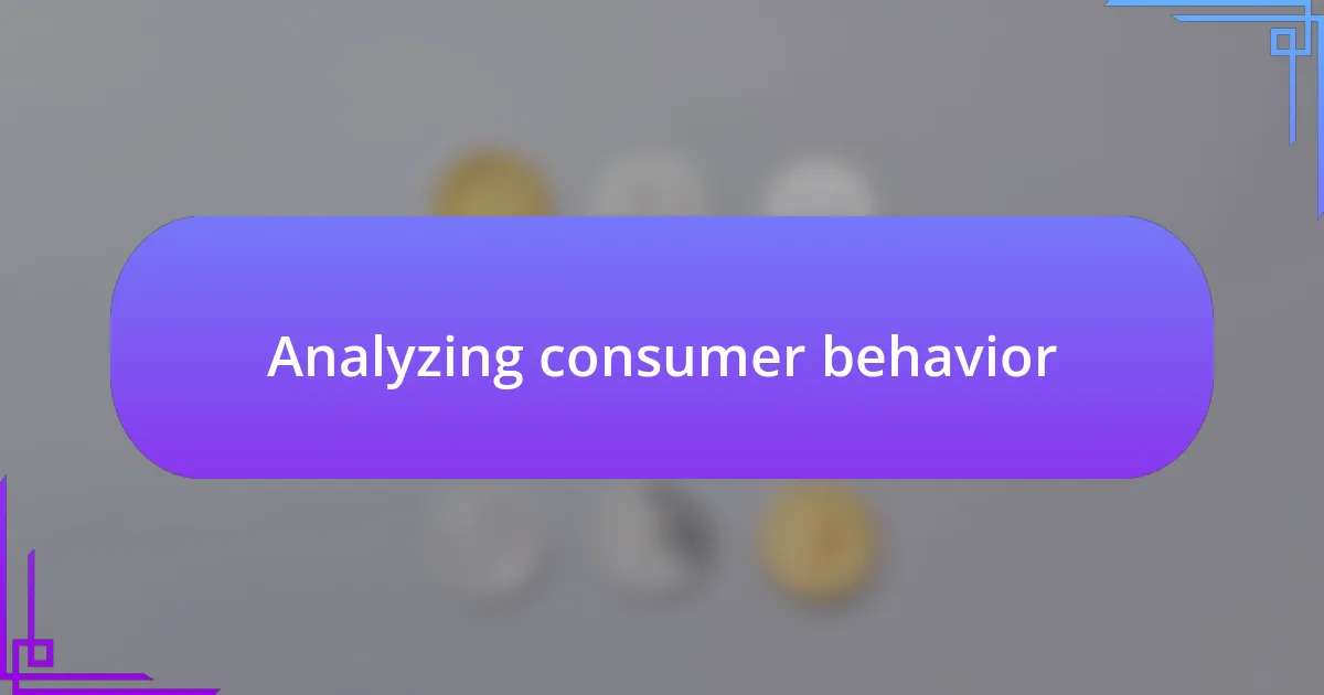 Analyzing consumer behavior