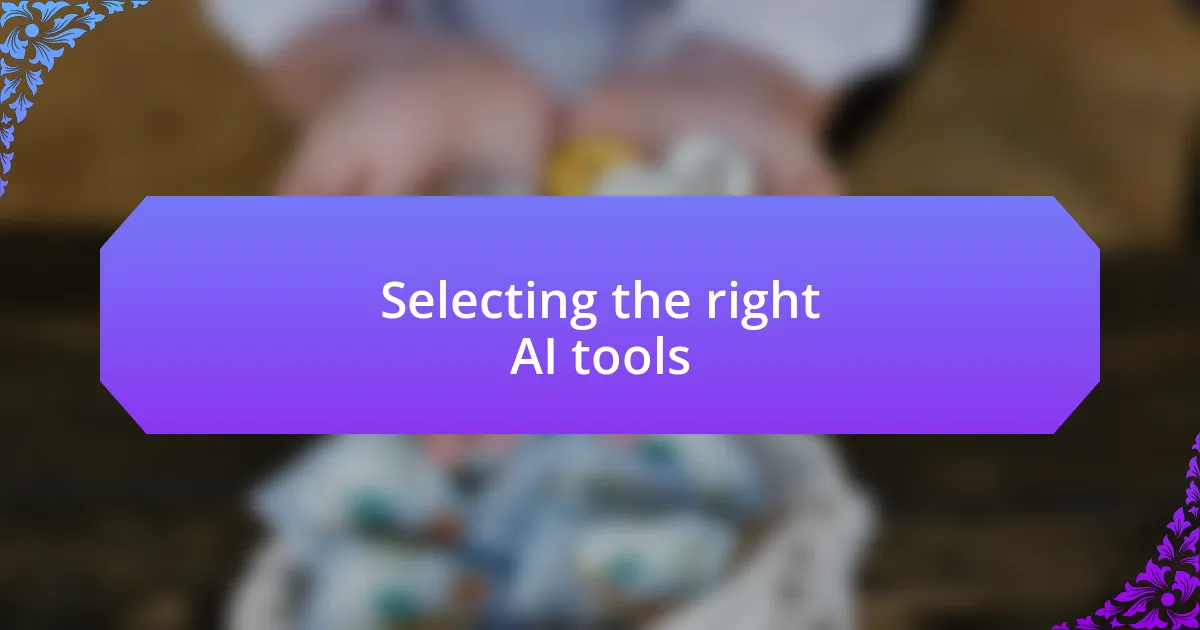 Selecting the right AI tools