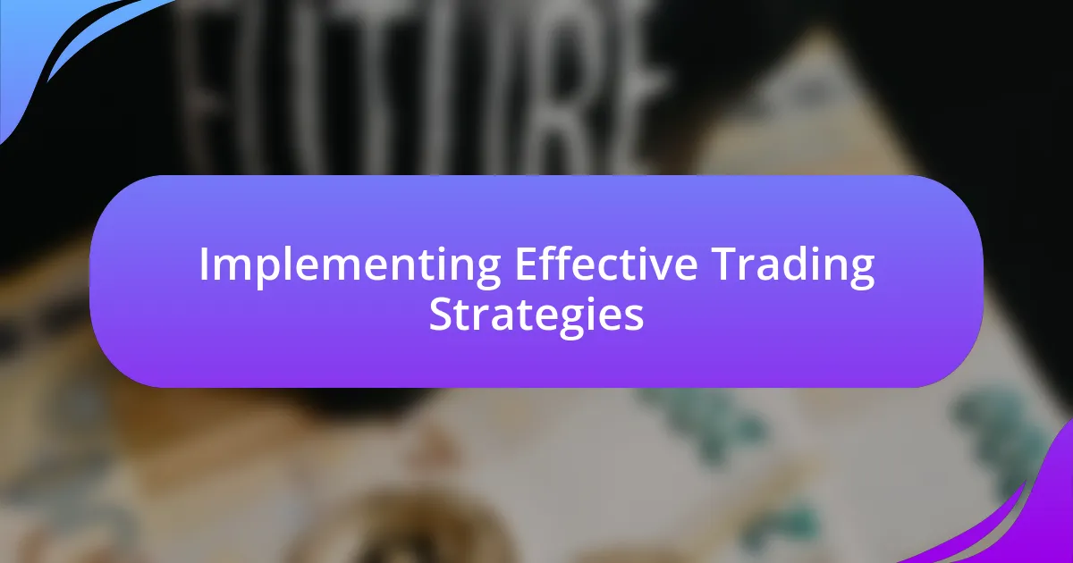 Implementing Effective Trading Strategies