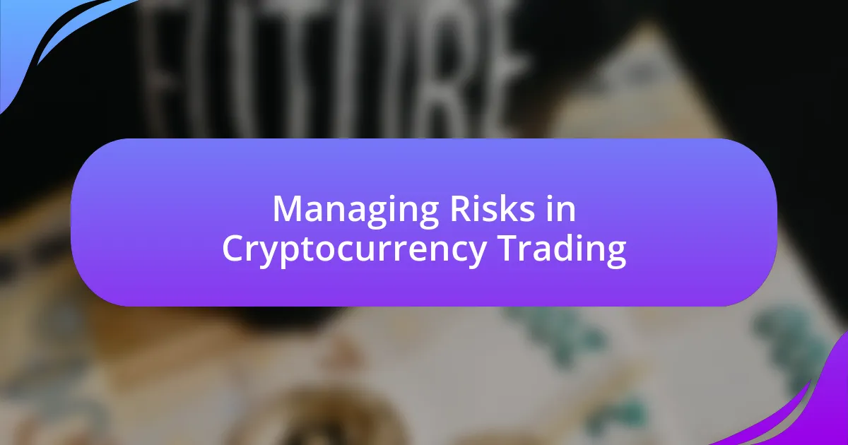 Managing Risks in Cryptocurrency Trading