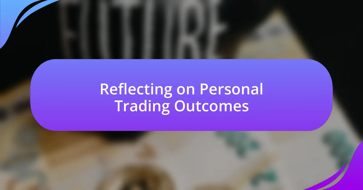 Reflecting on Personal Trading Outcomes