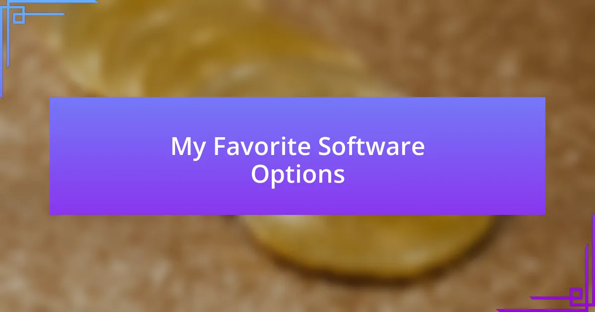 My Favorite Software Options