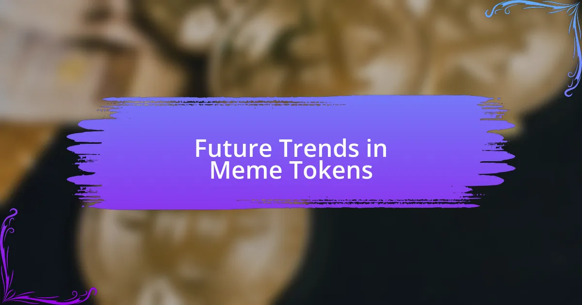 Future Trends in Meme Tokens