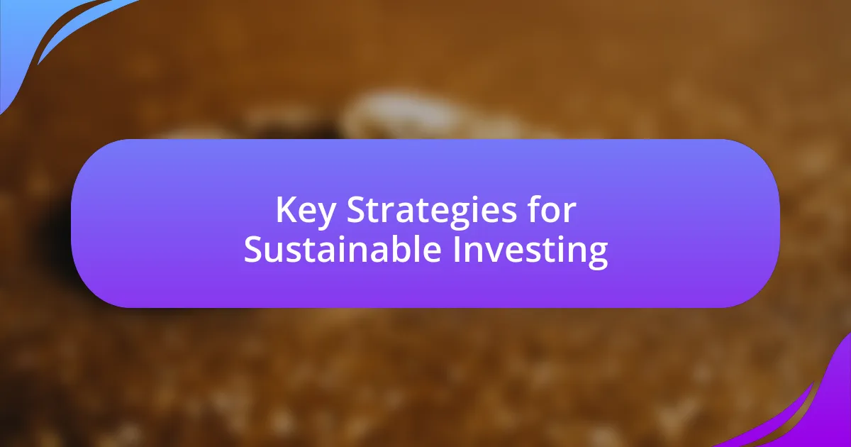 Key Strategies for Sustainable Investing