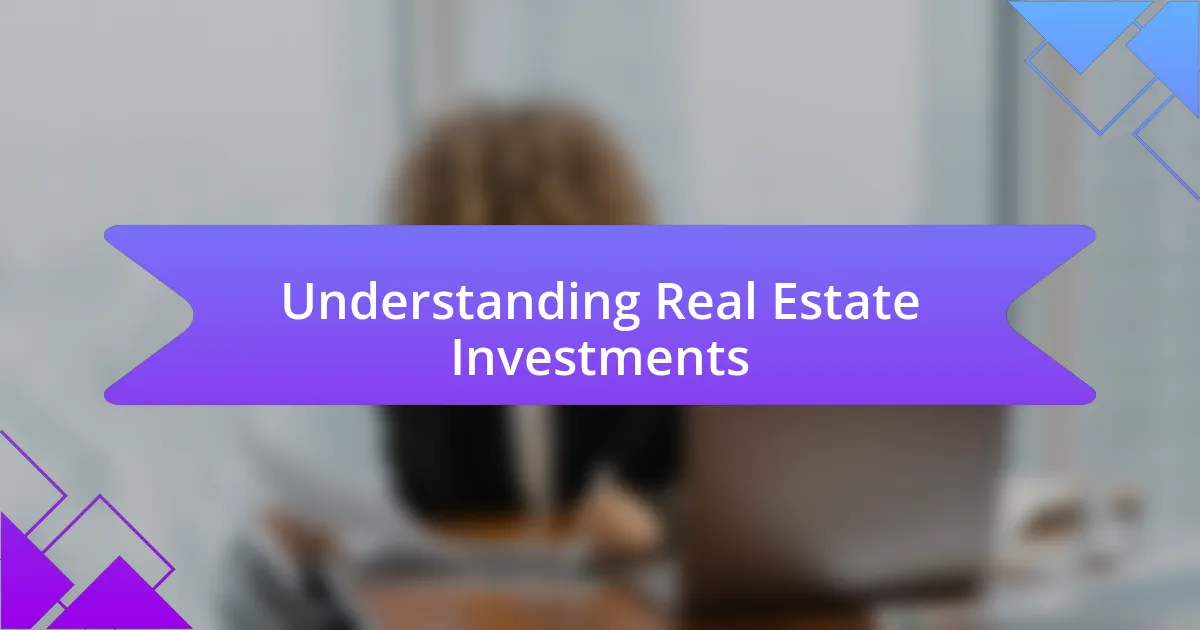 Understanding Real Estate Investments