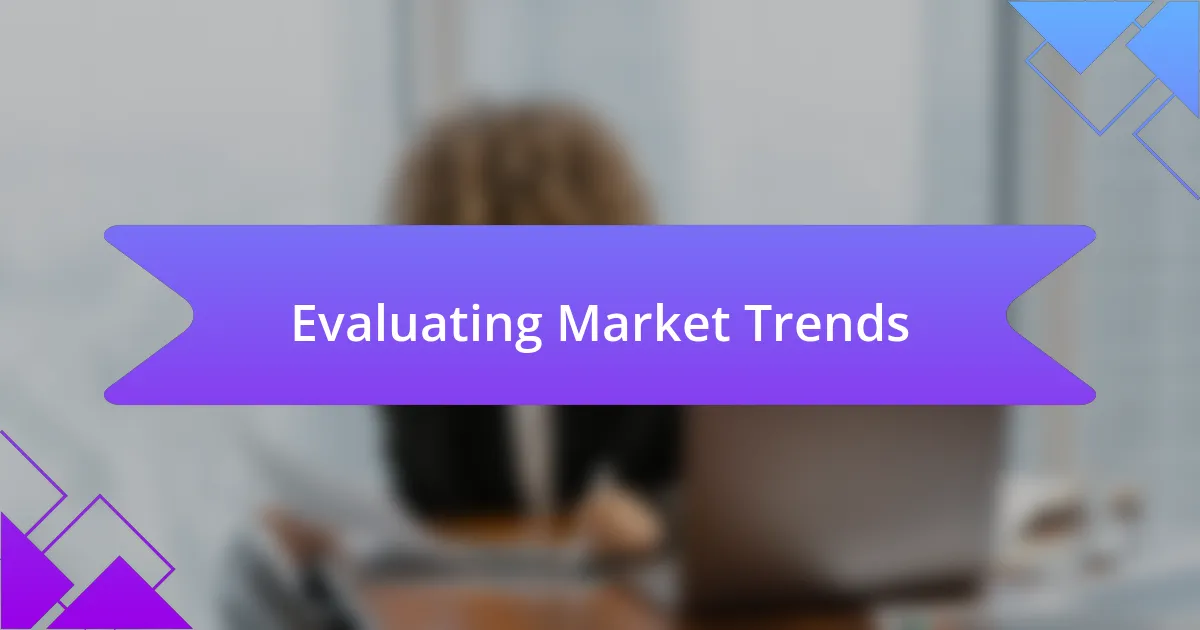 Evaluating Market Trends