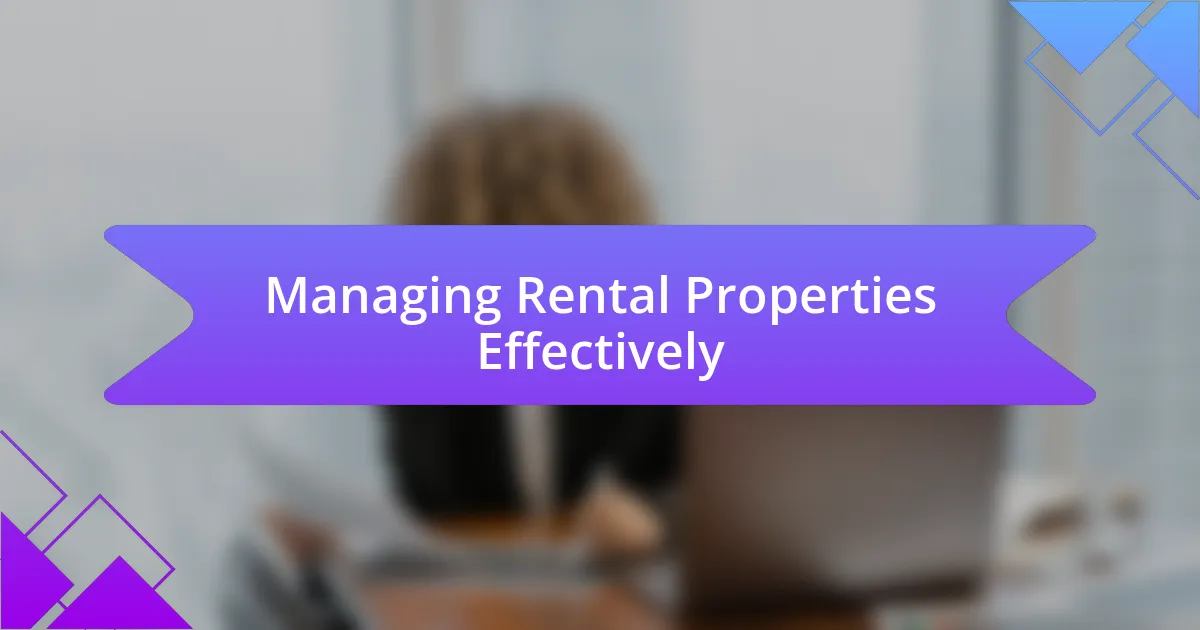 Managing Rental Properties Effectively