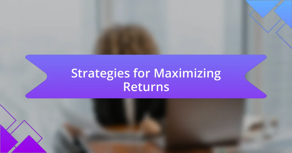 Strategies for Maximizing Returns