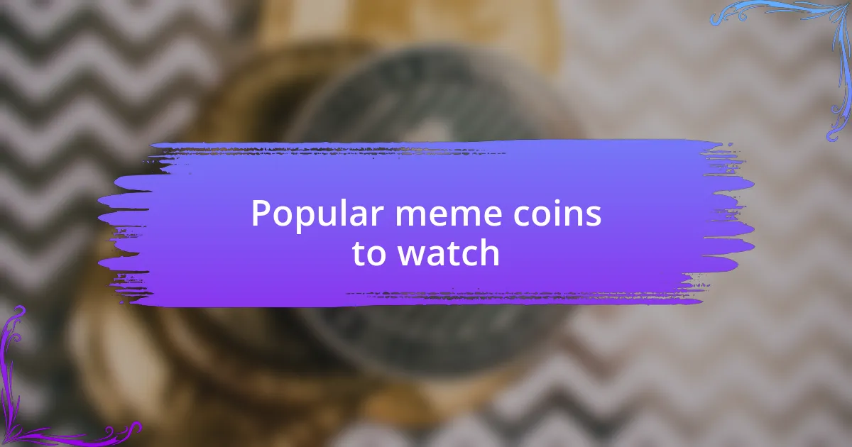 Popular meme coins to watch