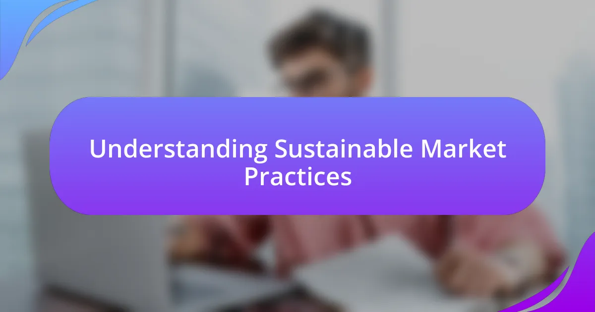 Understanding Sustainable Market Practices