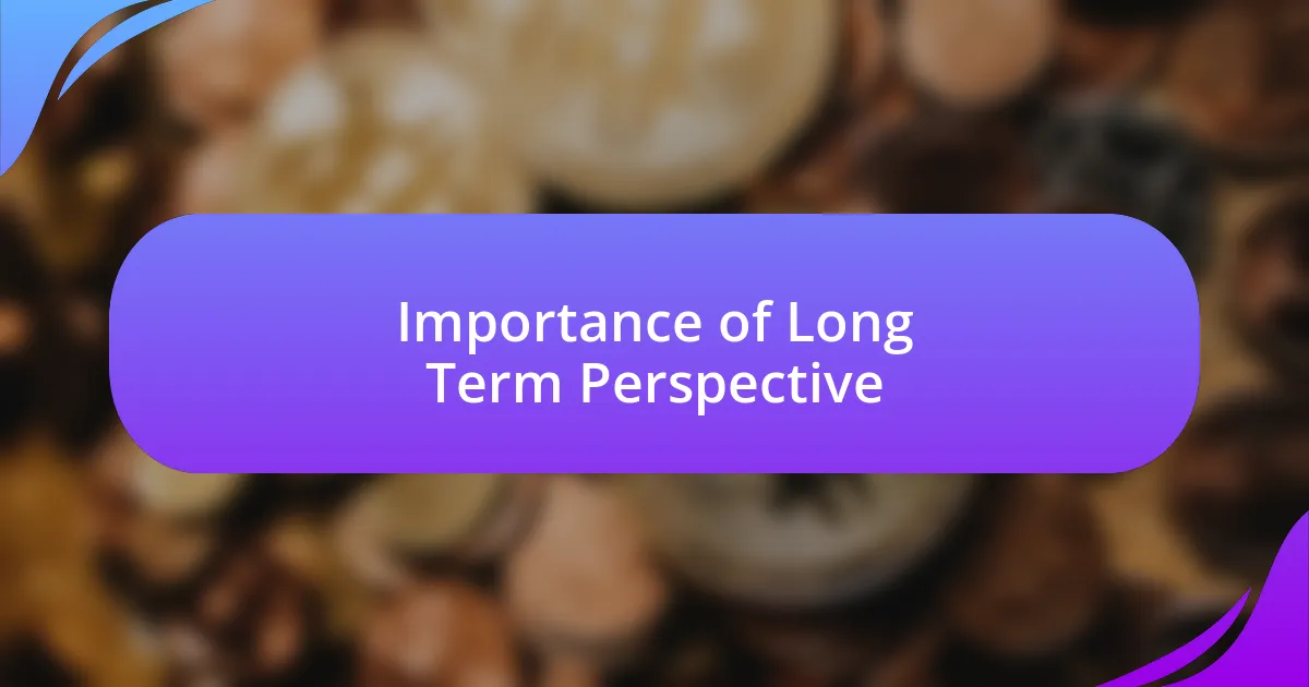 Importance of Long Term Perspective