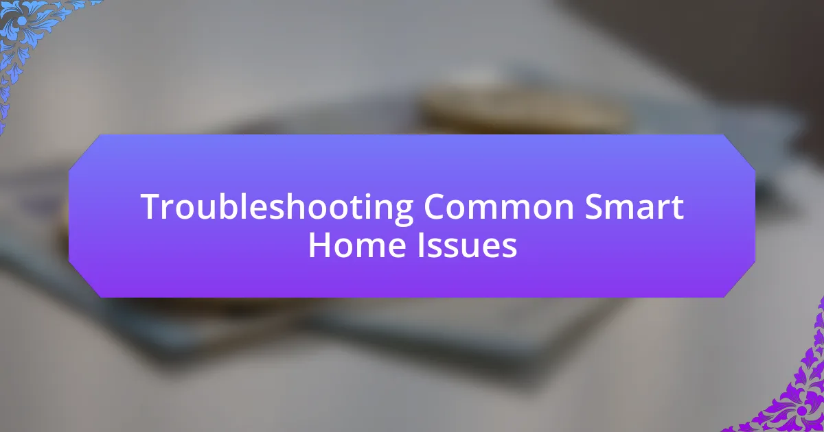 Troubleshooting Common Smart Home Issues