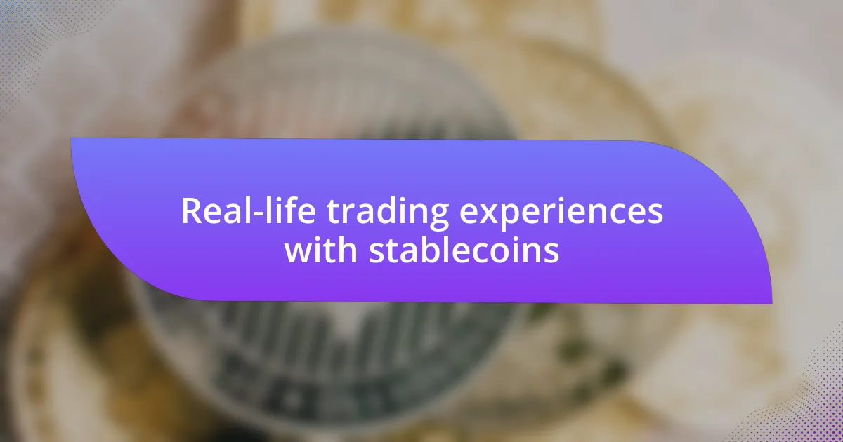 Real-life trading experiences with stablecoins