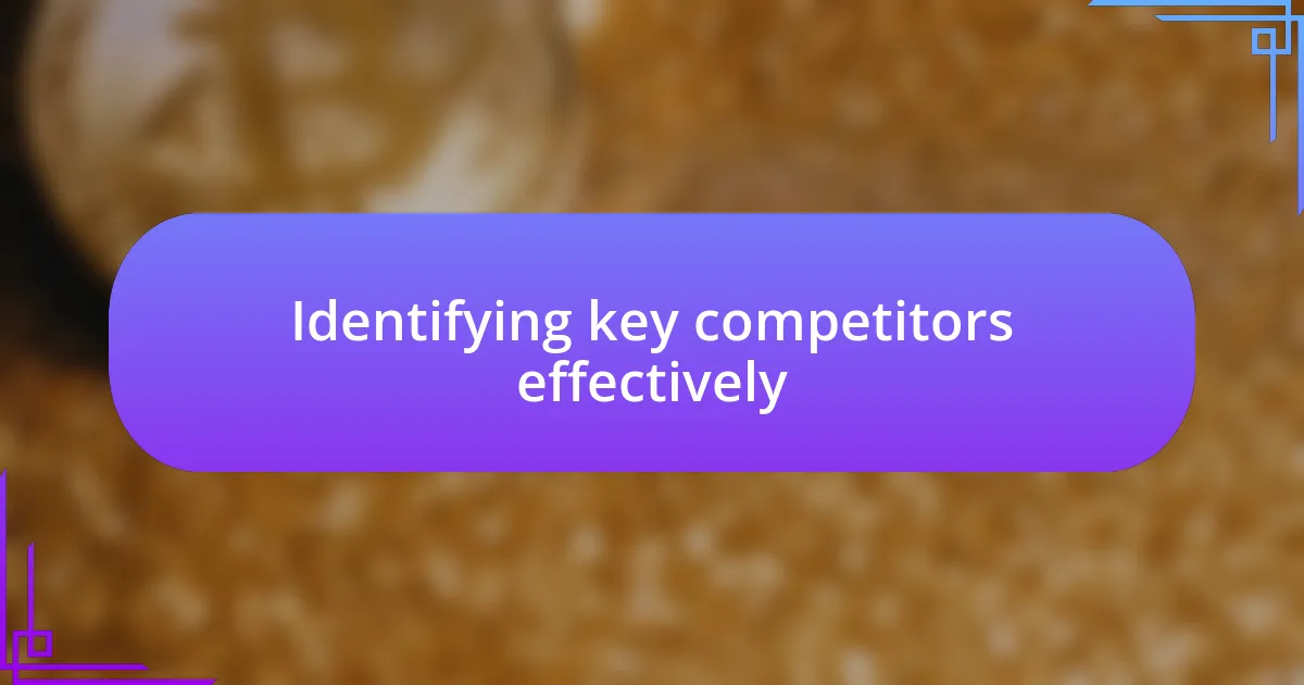 Identifying key competitors effectively