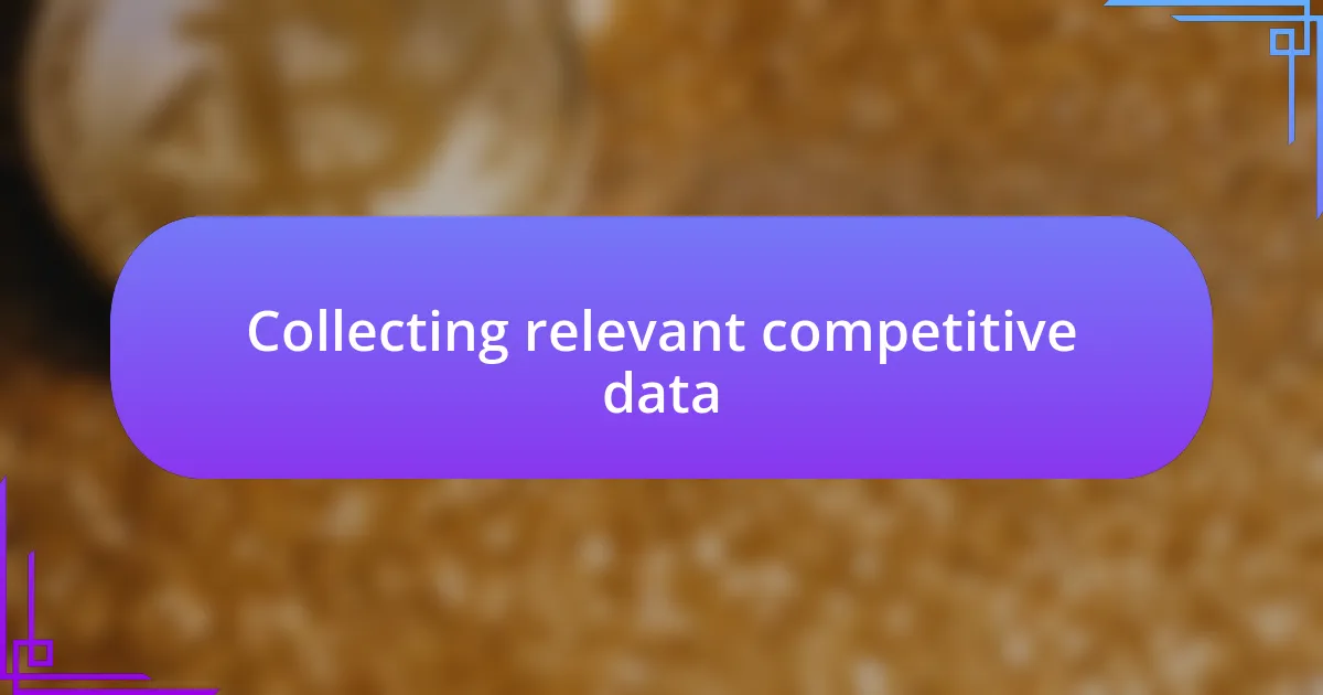 Collecting relevant competitive data